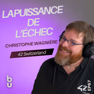 [Extrait #67] Persévérer ou arrêter ? Le dilemme des entrepreneurs suisses | Christophe Wagnière (42 Lausanne) cover