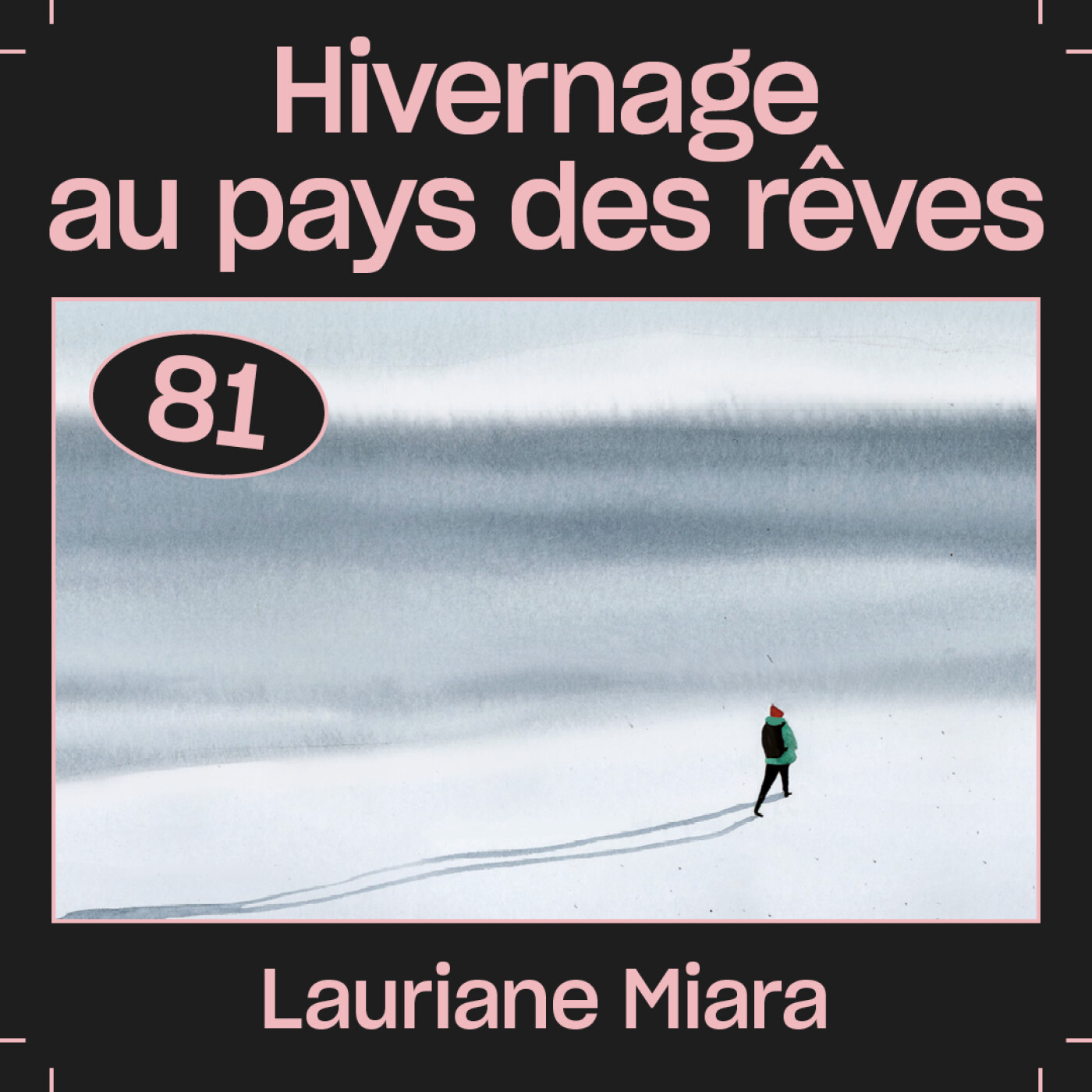 #81 — Hivernage au pays des rêves, avec Lauriane Miara