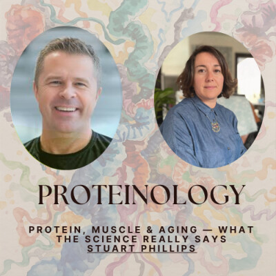 Proteinology # 9 - Stuart Phillips — Protein, Muscle & Sarcopenia: 30 Years of Research in almost 1h | Proteinology cover