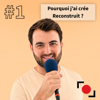 Pourquoi j’ai créé Reconstruit - Matthieu cover