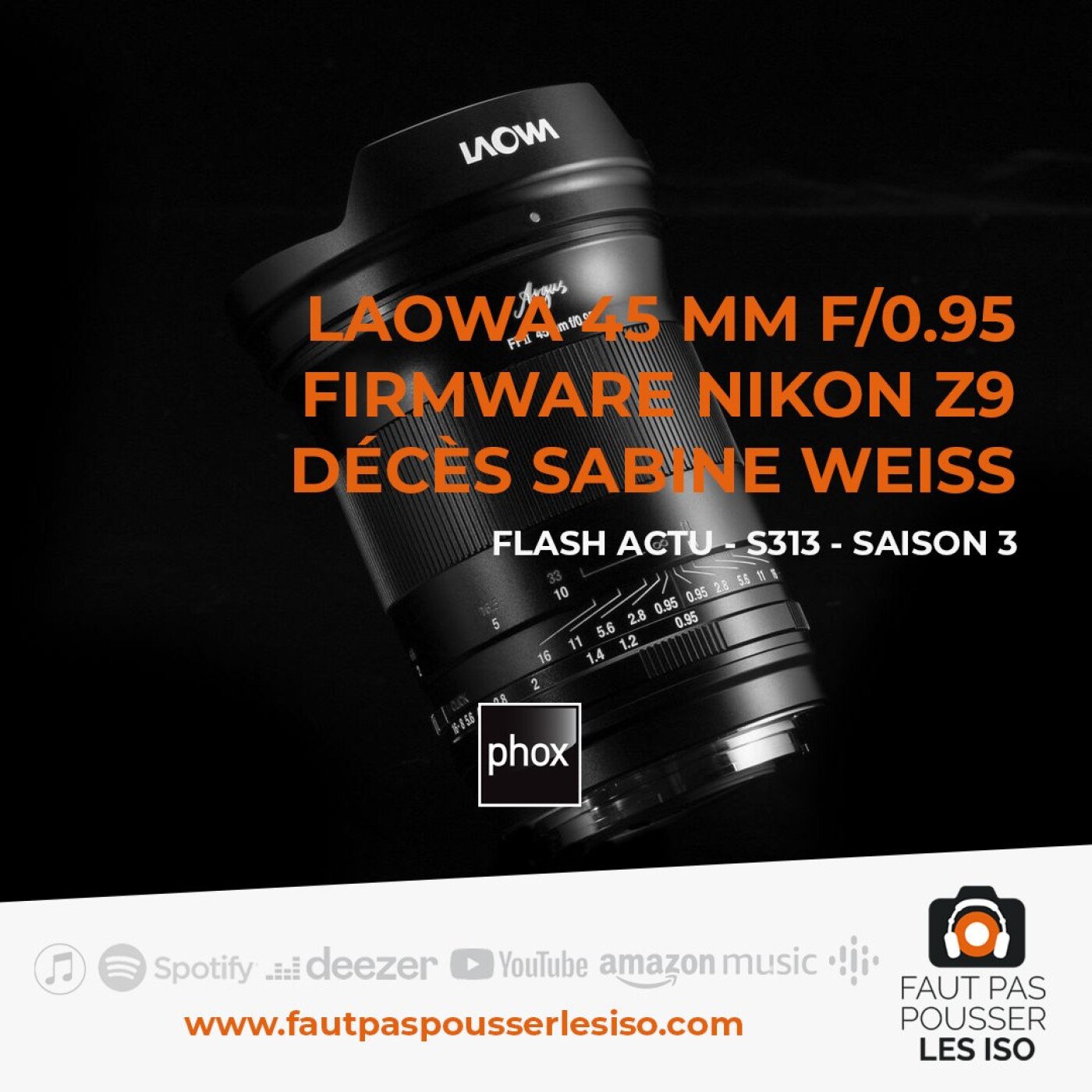 FLASH ACTU - S313 - Laowa 45 mm f/0.95, firmware Nikon Z9, décès Sabine Weiss