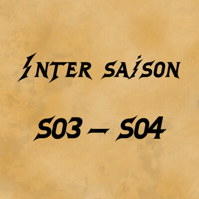 Fin de la saison 3 et Intersaison S03 - S04 cover