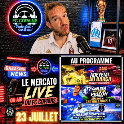 Débat Mercato - Le Mercato Live du FC Copains 23 juillet cover