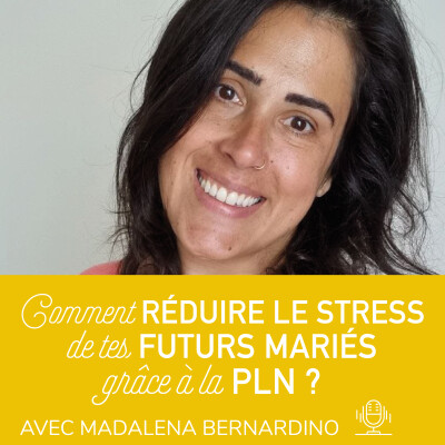 24. Comment réduire le stress de tes futur.es marié.es grâce à la PNL ? avec Madalena Bernardino cover