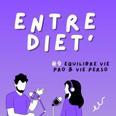 ENTRE DIET' #9 - Équilibre vie pro & vie perso ⚖️ cover