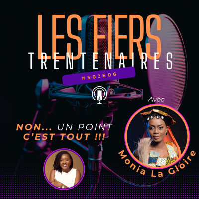 #S02E06 Non... Un Point C'est Tout !!! (Avec Monia La Gloire) - Les Fiers Trentenaires cover