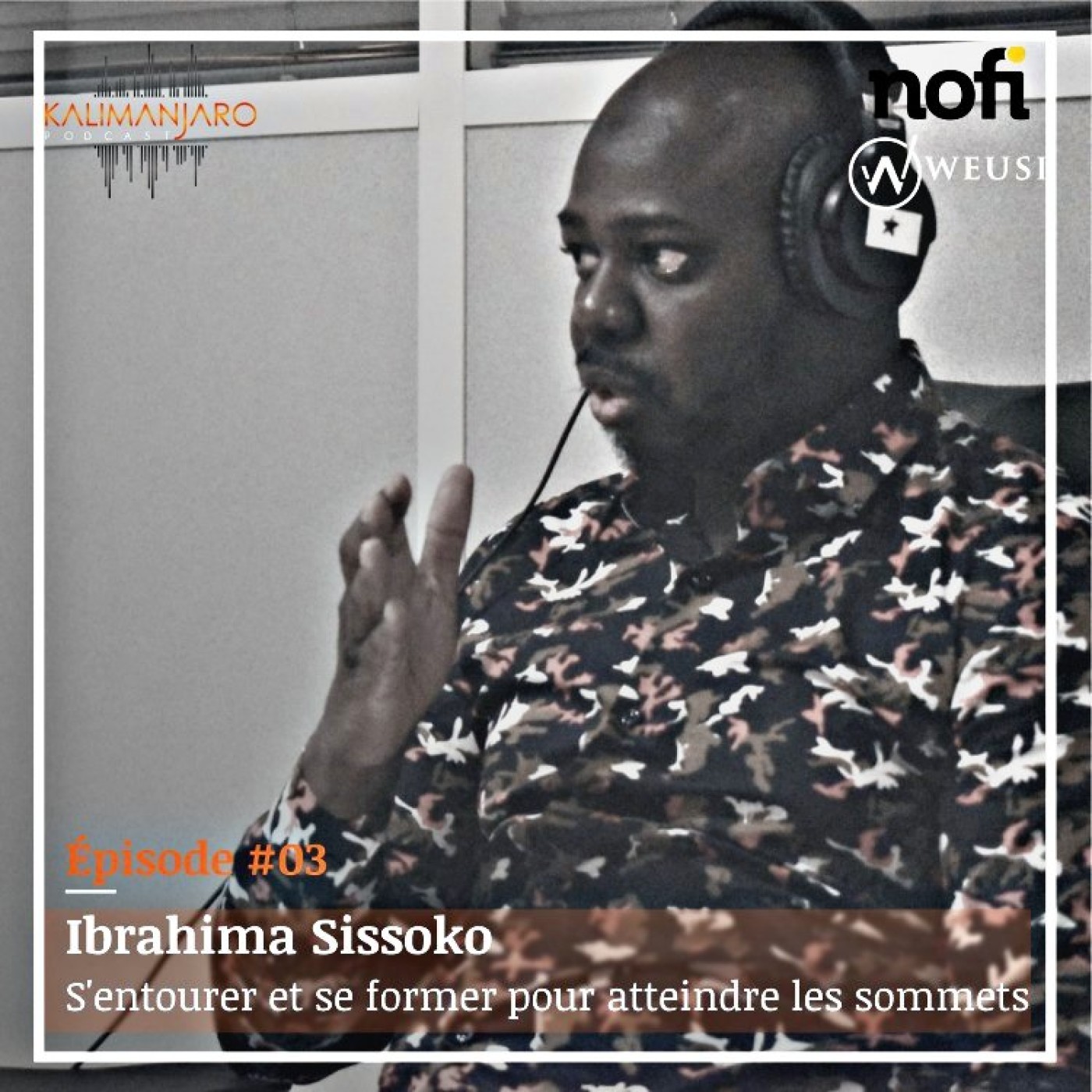 Kalimanjaro épisode #3 avec  Ibrahima SISSOKO - Se former et s'entourer pour réussir episode artwork