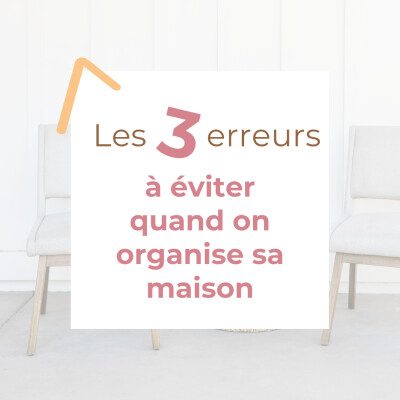 Les 3 erreurs à éviter quand on organise sa maison - Ep67 cover