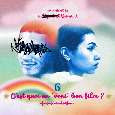 Episode #6 (Hors-série) - C'est quoi un *vrai* bon film ? By Yuna cover