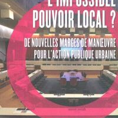 Jean-Marc Offner et Gilles Pinson - L'impossible pouvoir local ? : de nouvelles marges de manoeuvre pour l'action publique urbaine cover