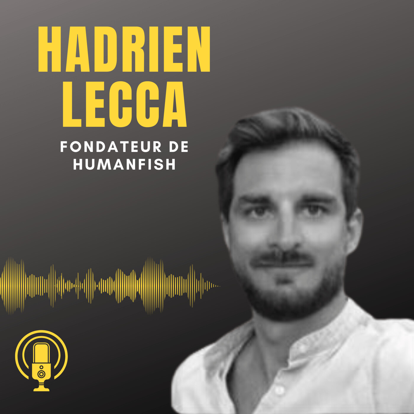Episode 16 : Rencontre avec Hadrien Lecca, fondateur de HumanFish