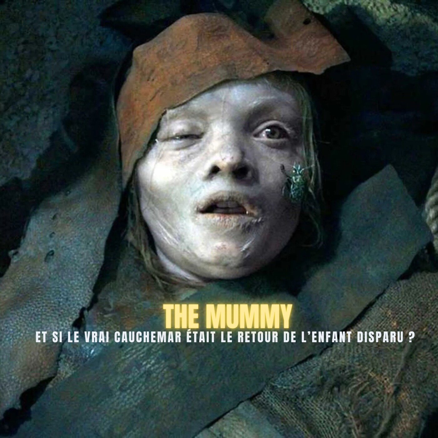 THE MUMMY : et si le vrai cauchemar était le retour de l’enfant disparu ?| Podcast Horreur