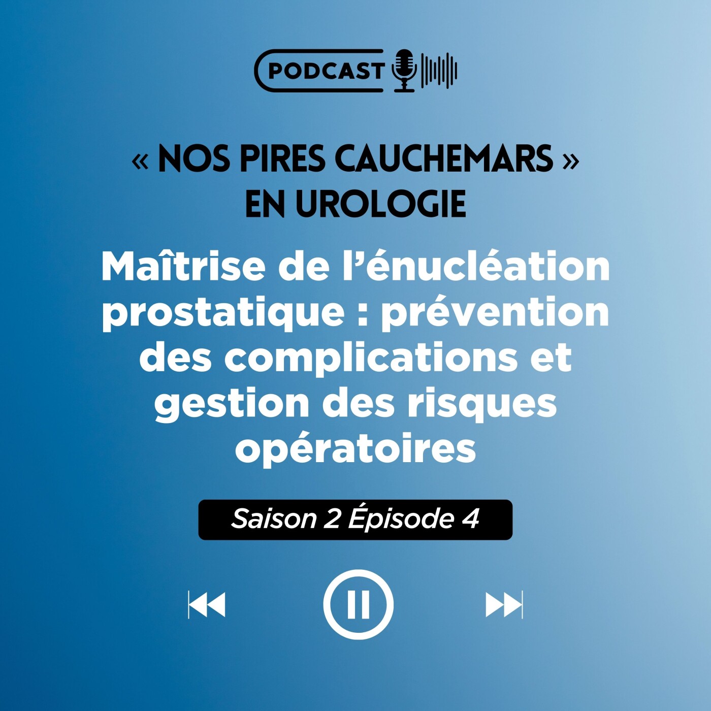 S04E13 -  Maîtrise de l’énucléation prostatique - prévention des complications et gestion des risques opératoires