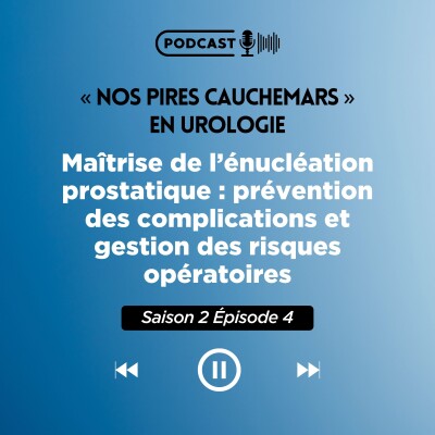 S04E13 -  Maîtrise de l’énucléation prostatique - prévention des complications et gestion des risques opératoires cover