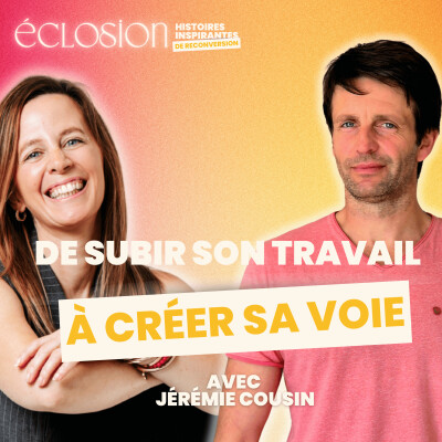 Episode 1 - Jérémie Cousin, de subir son travail à créer sa voie cover