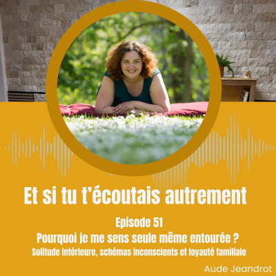 Pourquoi je me sens seule même entourée ? Solitude intérieure, schémas inconscients et loyauté familiale -E050 cover