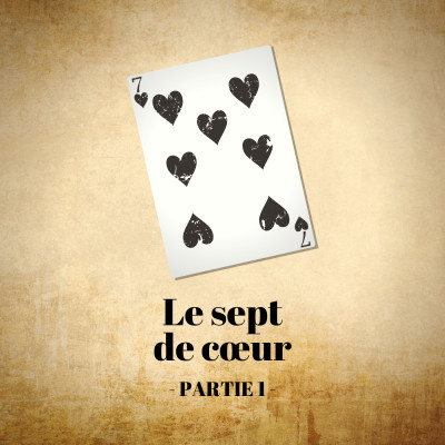 Le sept de cœur - Partie 1/6 cover