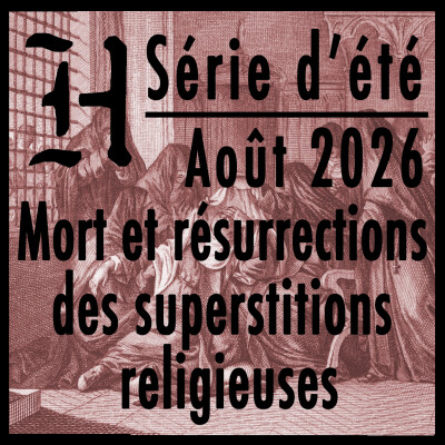 Série d’été (2/2) : Mort et résurrections des superstitions religieuses cover