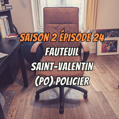 S02E24 - Fauteuil, Saint-Valentin, (Po)Policier cover