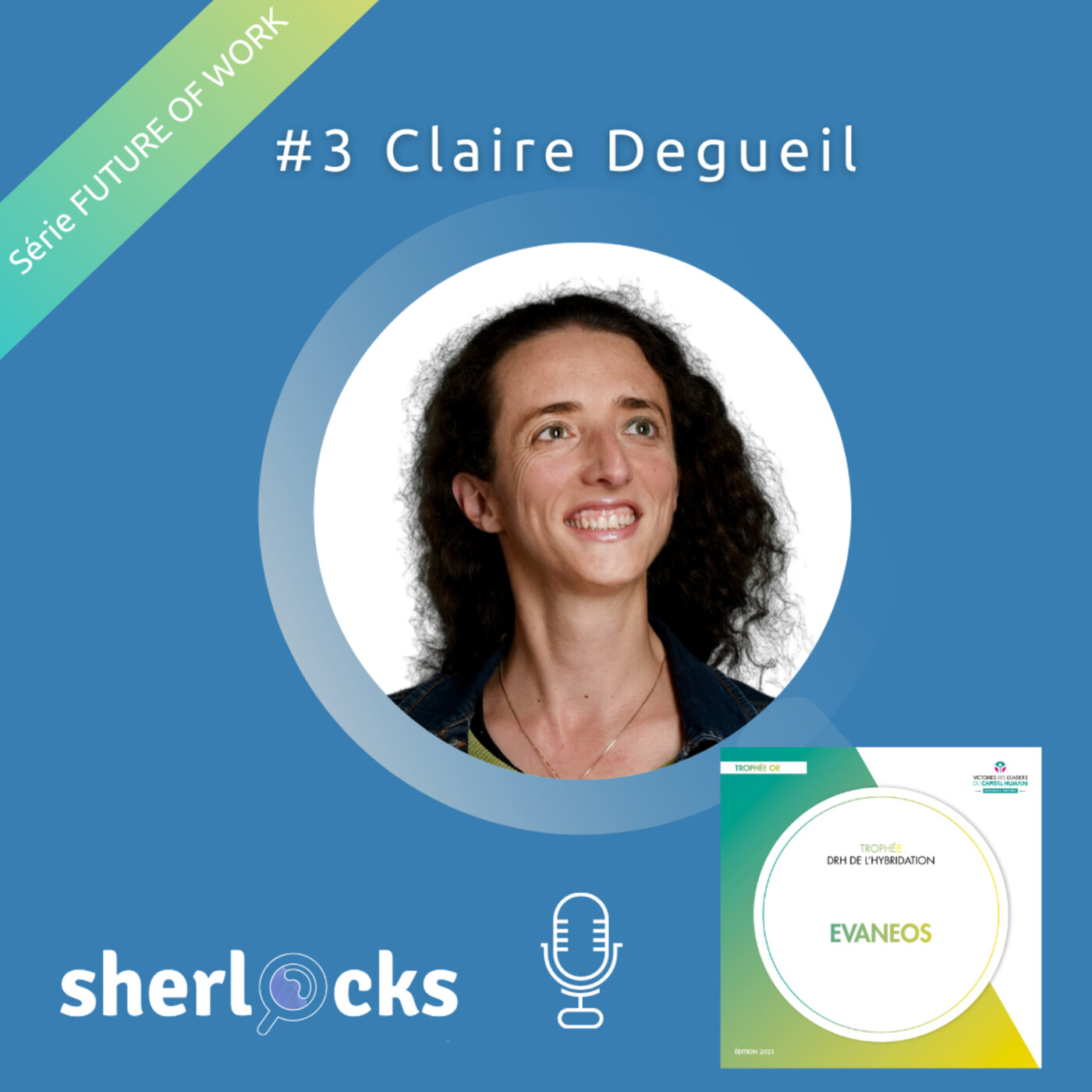 #30 Série FUTURE OF WORK – #3 Claire Degueil, Chief People Officer EVANEOS