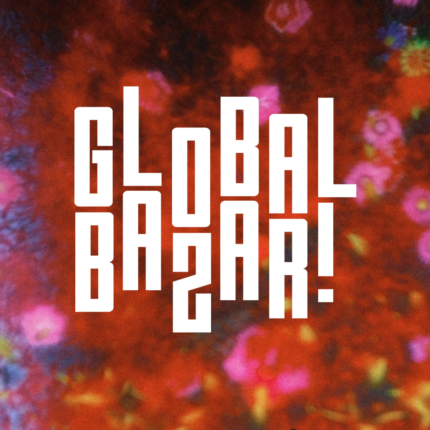 Fantaz – Global Bazar! %2337 – Harry Whitaker, Rocé, Fantaz, Oogo, 187 LockDown, Satellites, QZB, Venna&%238230;