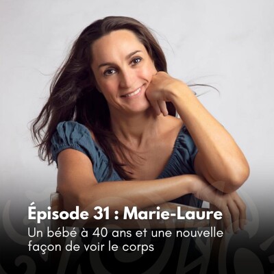 # 31 - Marie-Laure : Un bébé à 40 ans et une nouvelle façon de voir le corps cover