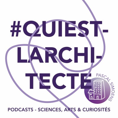 Épisode 57 - #quiestlarchitecte cover