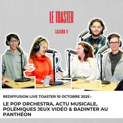 🎙️ Toaster S2E3 – Le Pop Orchestra, actu musicale, polémiques jeux vidéo & Badinter au Panthéon | TST Radio cover