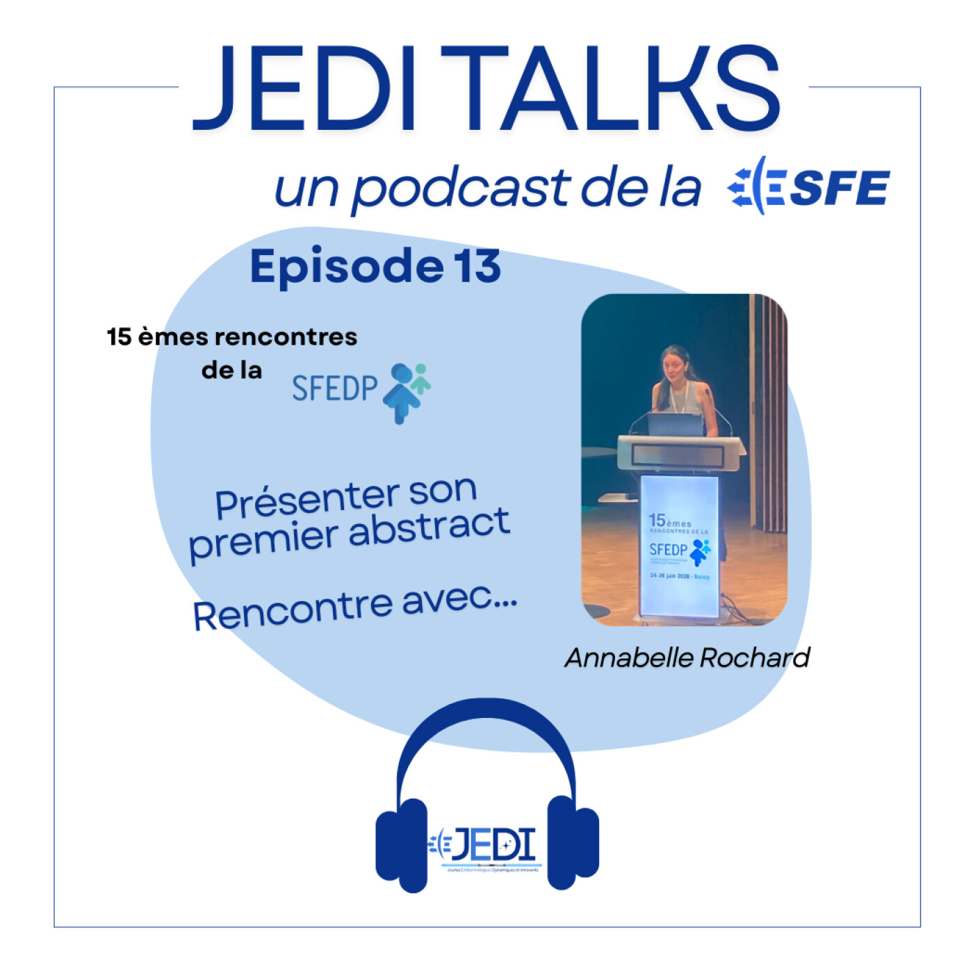 [JEDI Talks] Episode 13 : En direct de la SFEDP, de la thèse à la communication orale congrès, rencontre avec Dr Annabelle Rochard episode artwork