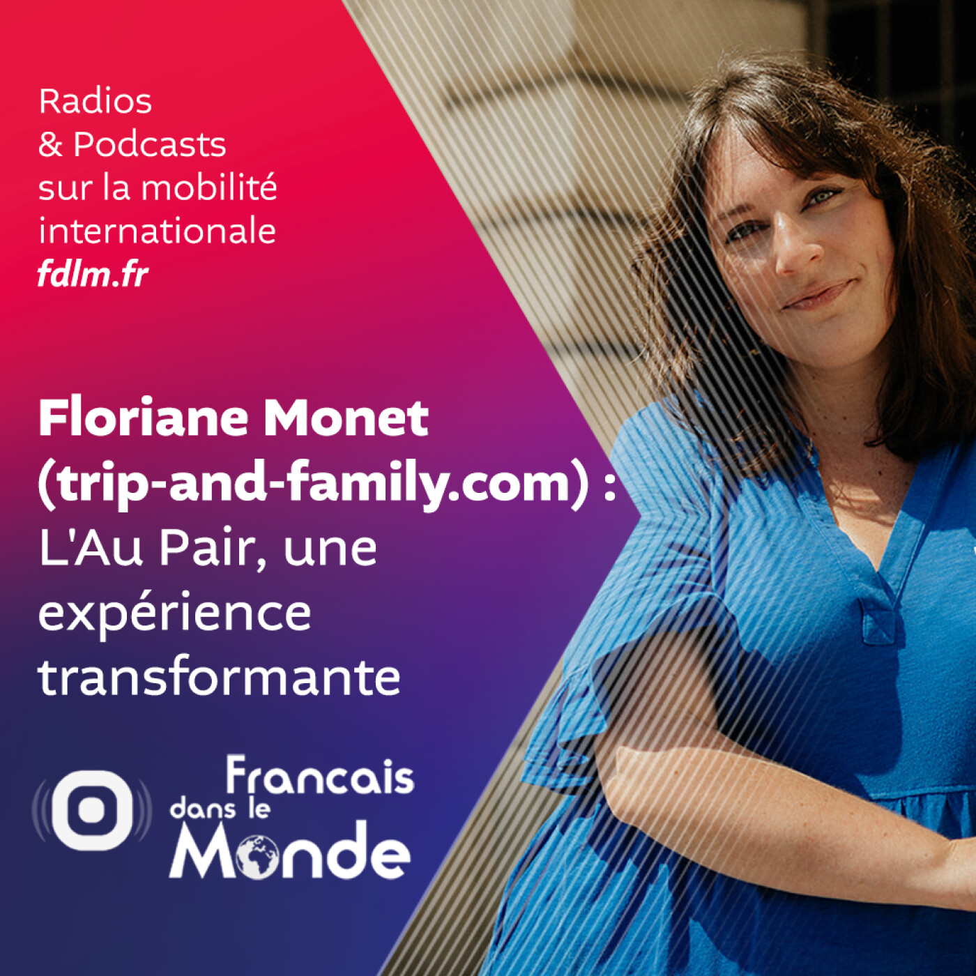 Vivez l'expérience "Au Pair" avec Floriane Monet de trip-and-family.com episode artwork