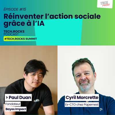 Réinventer l’action sociale grâce à l’IA - Paul DUAN (Bayes Impact) & Cyril MORCRETTE (ex-CTO Papernest et Mappy) cover