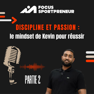 KEVIN EP#2 - 💪 Discipline et passion : le mindset de Kevin pour réussir cover