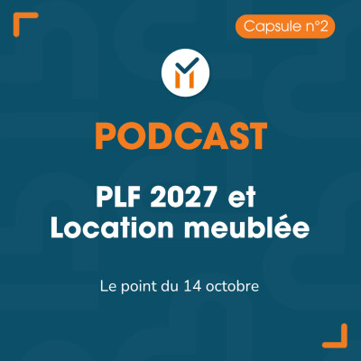 Capsule n°2  - PLF 2027 et location meublée - Le point au 14 octobre cover