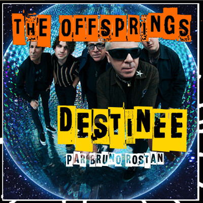 Destinée épi 26, The Offspring, les vétérans du punk rock par Bruno Rostan cover