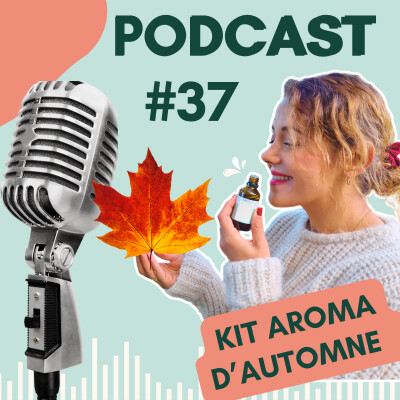 #37 KIT aromatique d’AUTOMNE 🍂 : RECETTES & RITUELS pratiques pour préparer l'HIVER🌲 cover