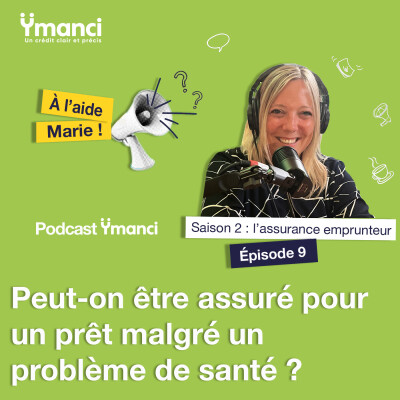 Épisode 9 - Peut-on être assuré pour un prêt malgré́ un problème de santé ? cover