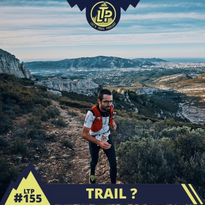 LTP#155 TRAIL, VOUS AVEZ DIT TRAIL ? cover