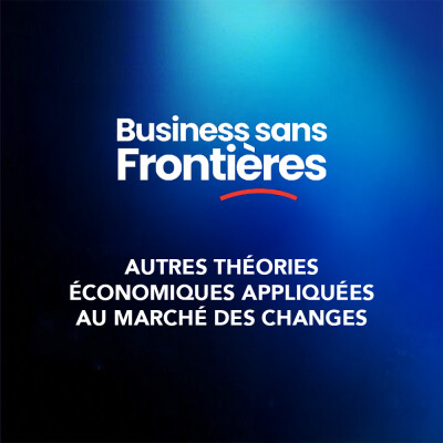 Quelles sont les autres théories économiques qui s'appliquent au marché de changes ? #Leçon9 cover