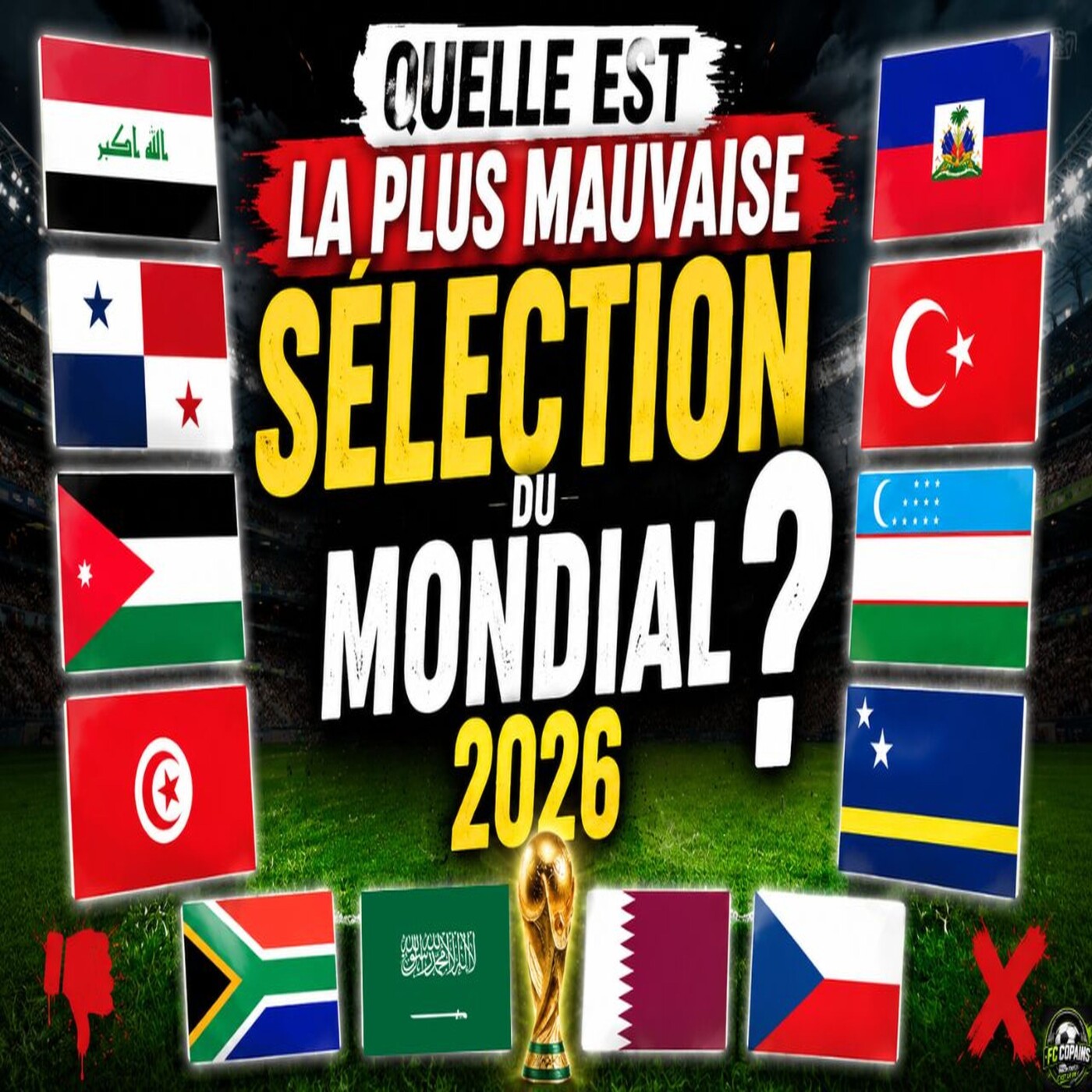 Débat Coupe du Monde 2026 - Quelle est la pire sélection du Mondial 2026 ?