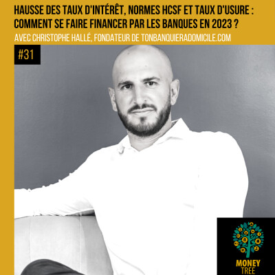 #31 - Hausse des taux, normes HCSF et taux d'usure : se faire financer en 2023 ?! (Christophe Hallé) cover