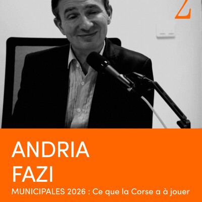 Andria Fazi | MUNICIPALES 2026 : Ce que la Corse a à jouer cover