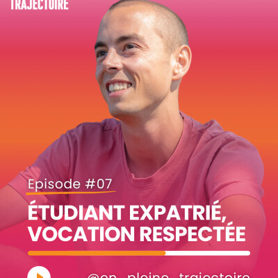 Épisode 7 : Étudiant expatrié, vocation respectée avec Enguerrand cover