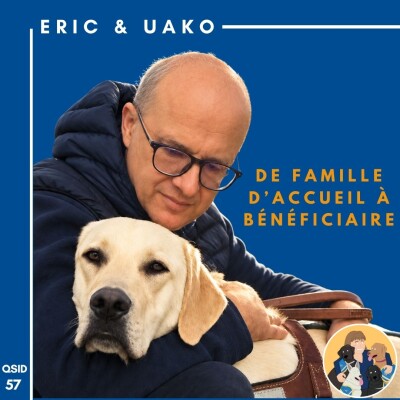 🦮 QSID 57 Eric & Uako - De famille d’accueil à bénéficiaire cover
