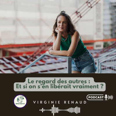 Le regard des autres : Et si on s’en libérait vraiment ? Avec Virginie Renaud cover