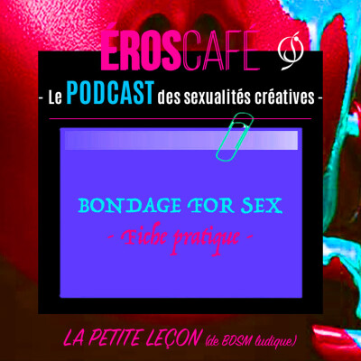 BONDAGE FOR SEX - Fiche pratique & Scénario pour le weekend - par D'Ange, Heureux (39) cover