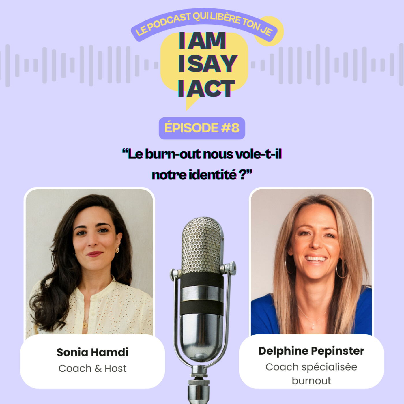 I AM, I SAY, I ACT : Le podcast