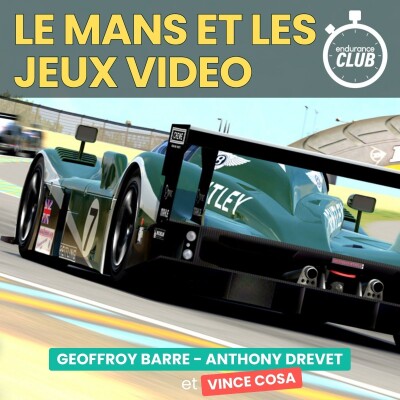 Épisode Spécial Le Mans & les Jeux Vidéo (feat Vince Cosa) | Endurance Club cover