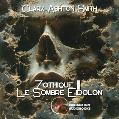 Le Sombre Eidolon - Zothique III (Clark Ashton Smith) 1932 - 1951 cover