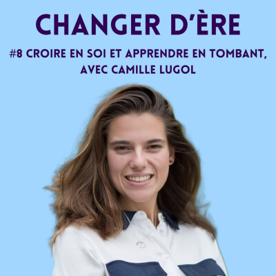 Croire en soi et apprendre en se gamellant, avec Camille Lugol cover