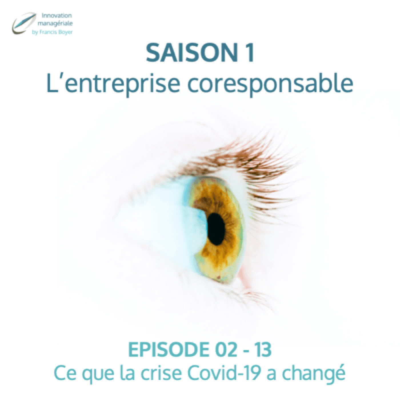 E02 - 13, L'entreprise coresponsable : Ce que la Crise Covid 19 a changé en management
